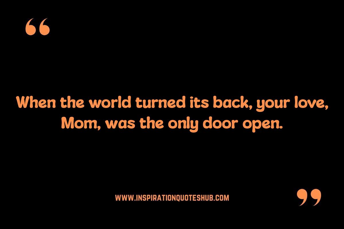Mom Quotes: Unconditional Love During Hardship Mom Quotes: Unconditional Love During Hardship