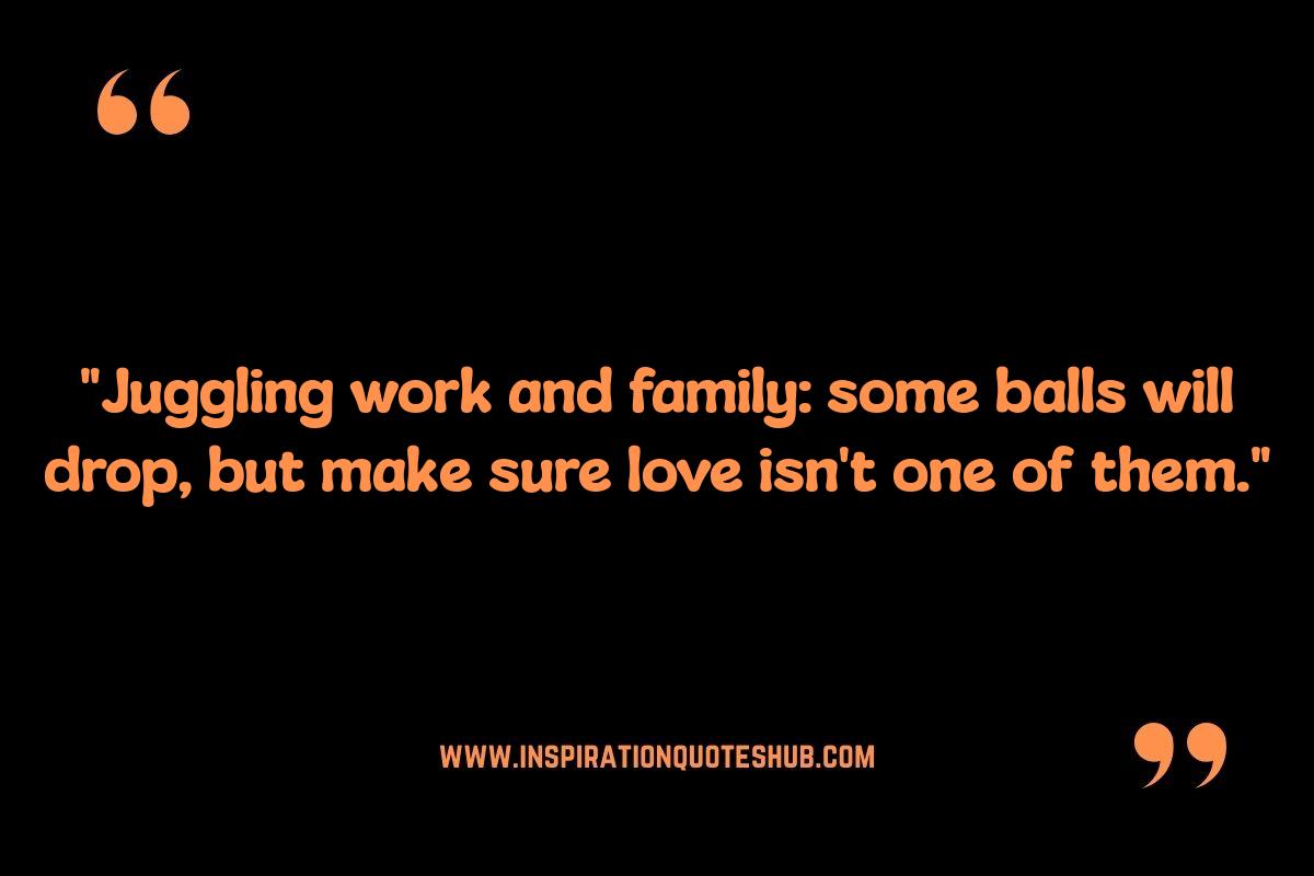 Motivational Mom Quotes: Balancing Work and Family Motivational Mom Quotes: Balancing Work and Family