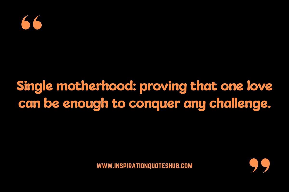 Motivational Mom Quotes: Empowering Words for Single Mothers Motivational Mom Quotes: Empowering Words for Single Mothers