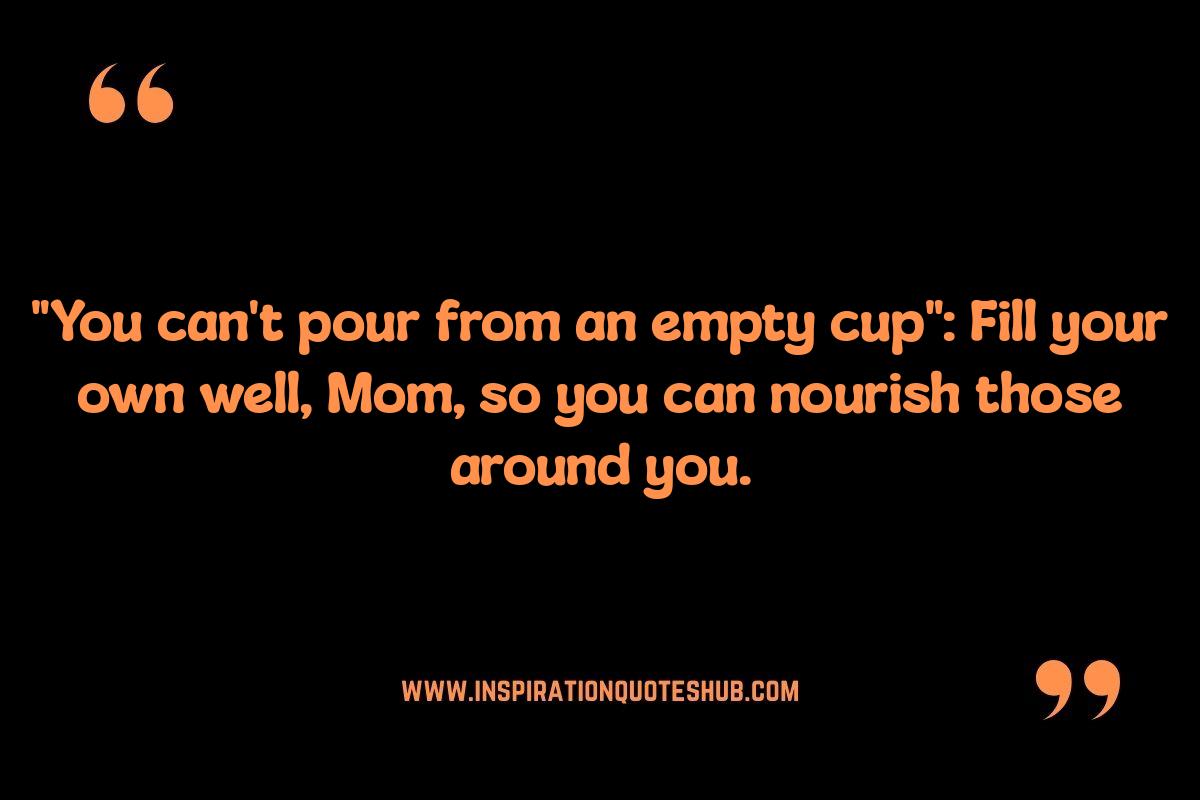 Motivational Mom Quotes: Self-Care Inspiration for Moms Motivational Mom Quotes: Self-Care Inspiration for Moms