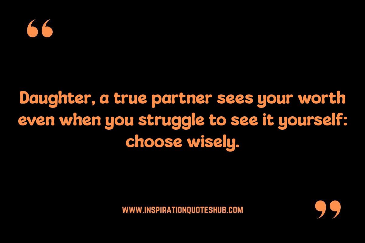 Navigating Relationships: Quotes from Dad to Daughter Navigating Relationships: Quotes from Dad to Daughter