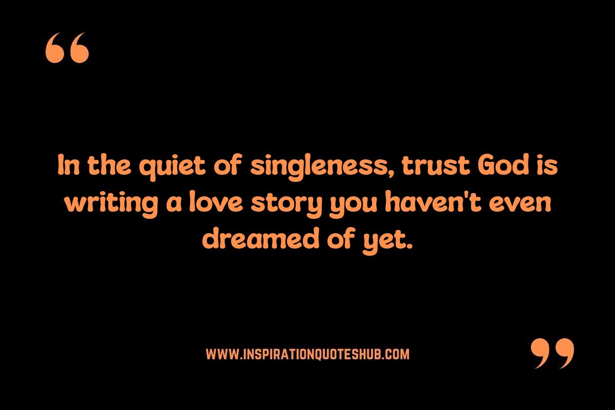 Navigating Singleness: Quotes on God's Timing and Relationships Navigating Singleness: Quotes on God's Timing and Relationships