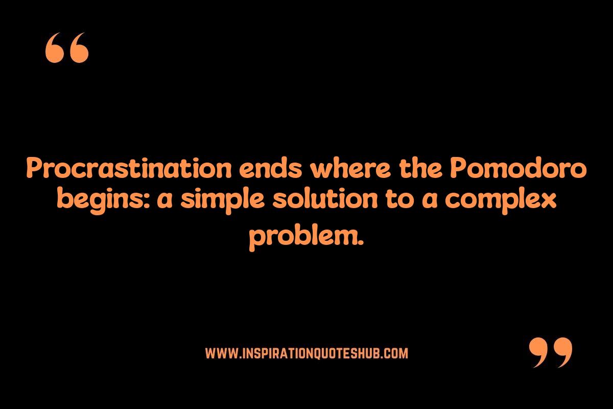 Pomodoro Technique Quotes: Overcoming Procrastination Pomodoro Technique Quotes: Overcoming Procrastination