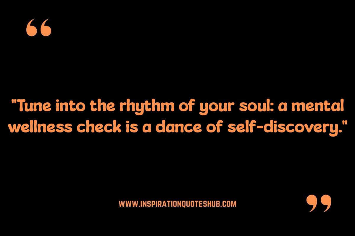 Quotes for Mental Wellness Check: Promoting Mindfulness and Presence Quotes for Mental Wellness Check: Promoting Mindfulness and Presence