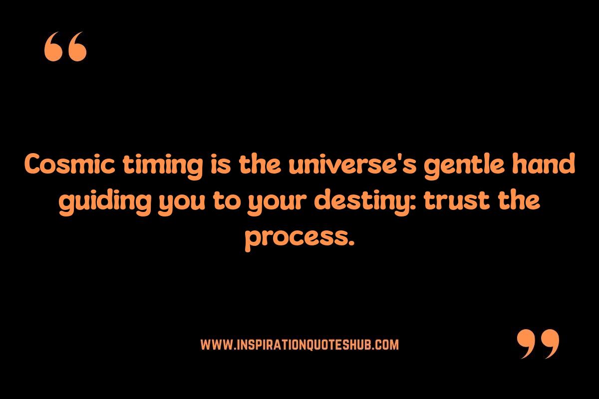 Quotes on Cosmic Timing: Embracing the Universe's Rhythm Quotes on Cosmic Timing: Embracing the Universe's Rhythm