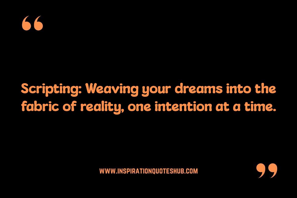 Scripting Quotes: Fueling Your Affirmations with Powerful Words Scripting Quotes: Fueling Your Affirmations with Powerful Words