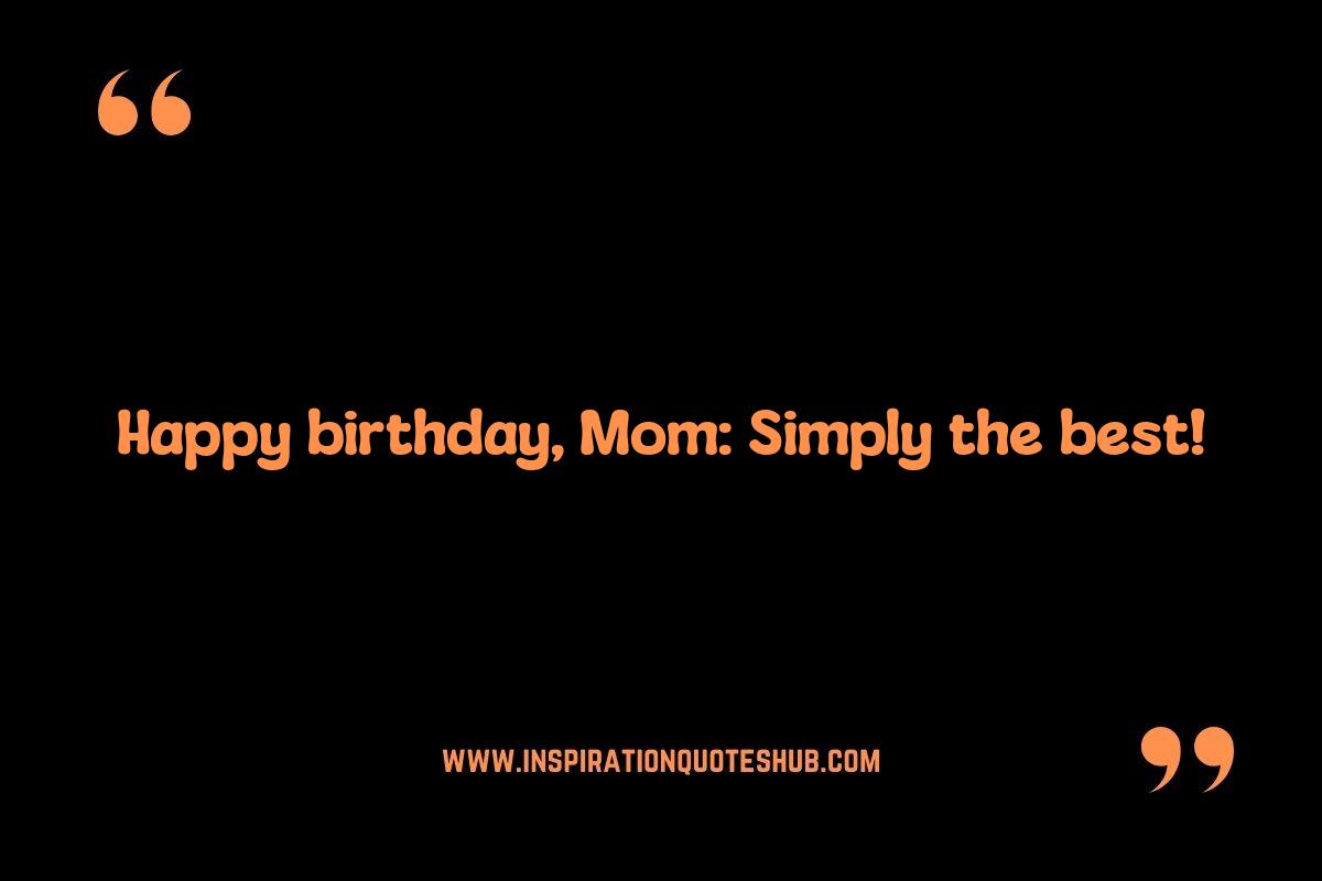 Short Mom Birthday Quotes: Sweet and Simple Wishes Short Mom Birthday Quotes: Sweet and Simple Wishes