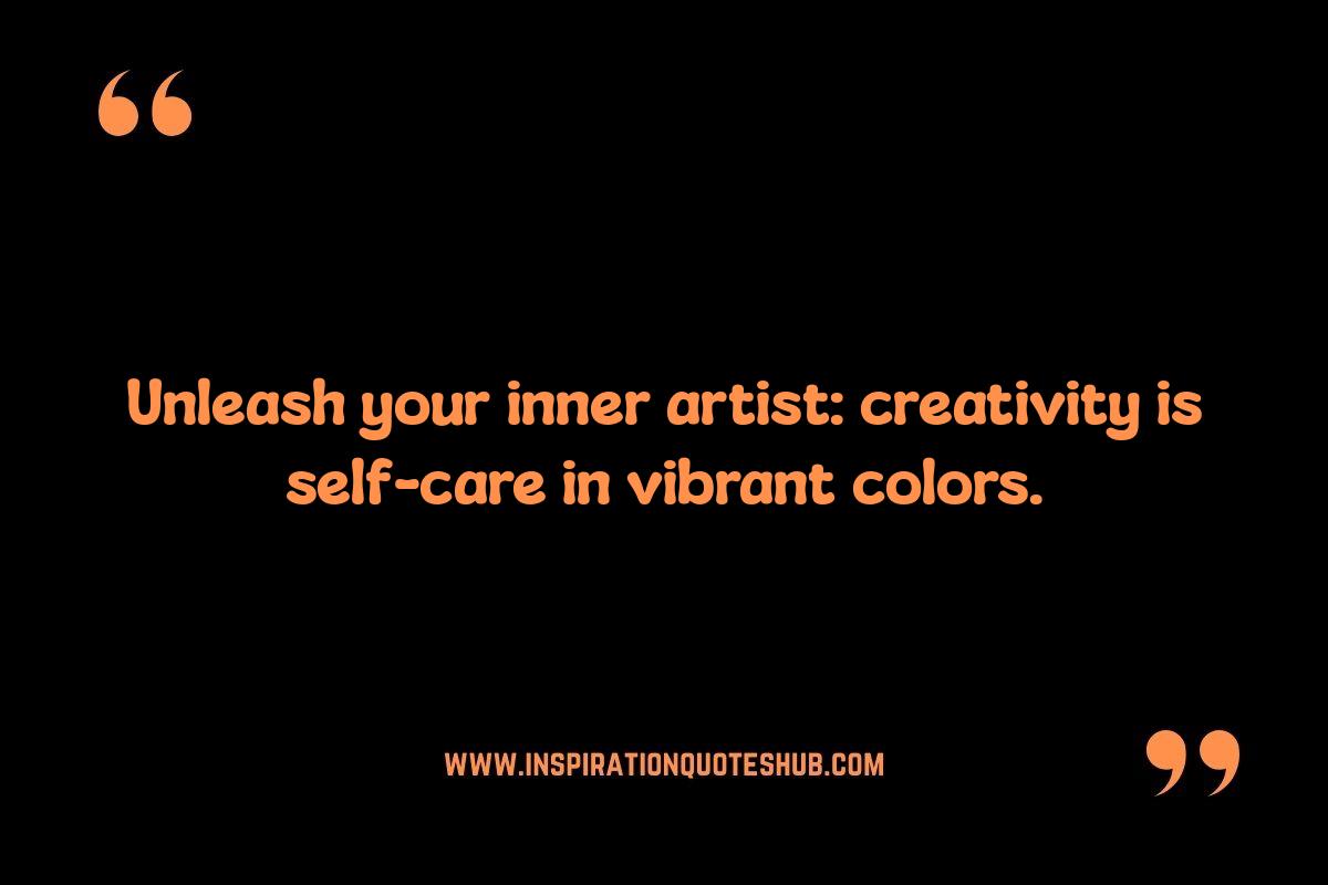Short Self-Care Reminders: Creative Expression Unleashed Short Self-Care Reminders: Creative Expression Unleashed