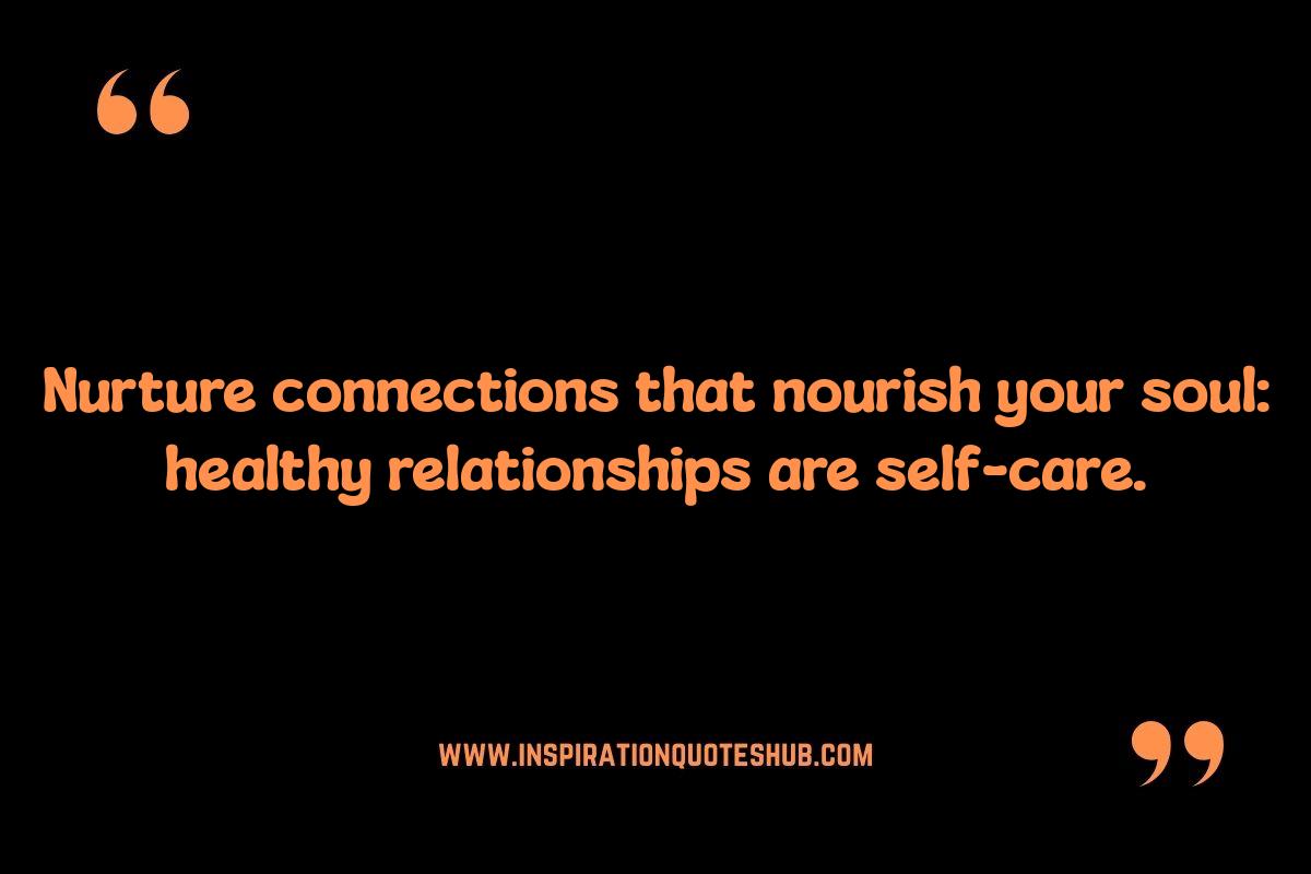 Short Self-Care Reminders: Nurturing Relationships Short Self-Care Reminders: Nurturing Relationships