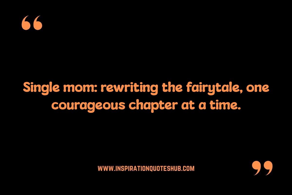 Single Motherhood Wisdom: Quotes on Resilience and Self-Reliance Single Motherhood Wisdom: Quotes on Resilience and Self-Reliance