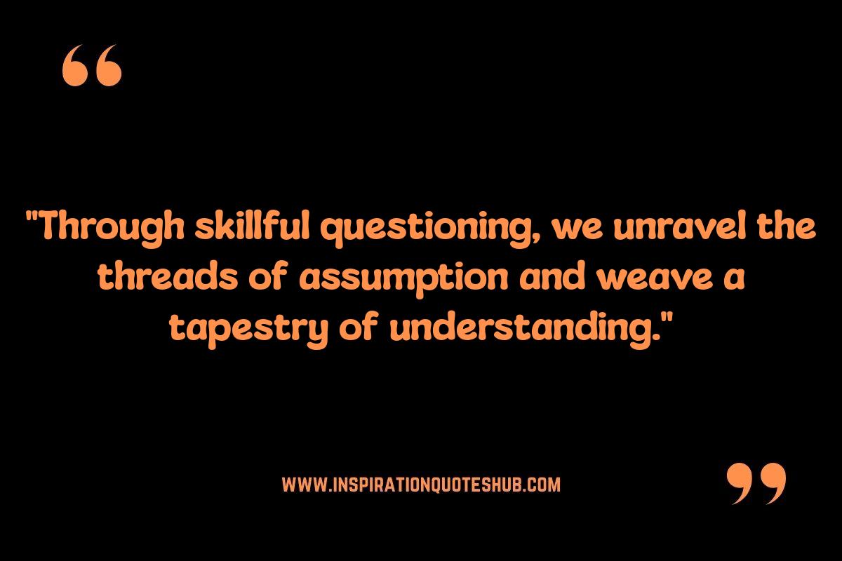 Socratic Questioning Quotes: Ancient Roots, Modern Relevance Socratic Questioning Quotes: Ancient Roots, Modern Relevance
