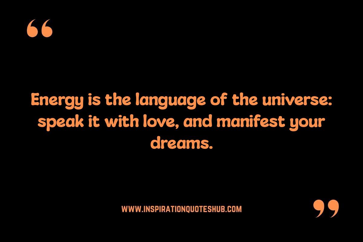 Spiritual Quotes About Energy: Energy's Role in Manifestation Spiritual Quotes About Energy: Energy's Role in Manifestation