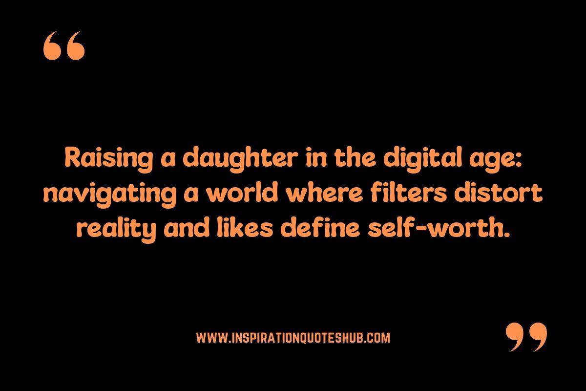 Technology and Social Media: Quotes on Raising a Daughter in the Digital Age Technology and Social Media: Quotes on Raising a Daughter in the Digital Age