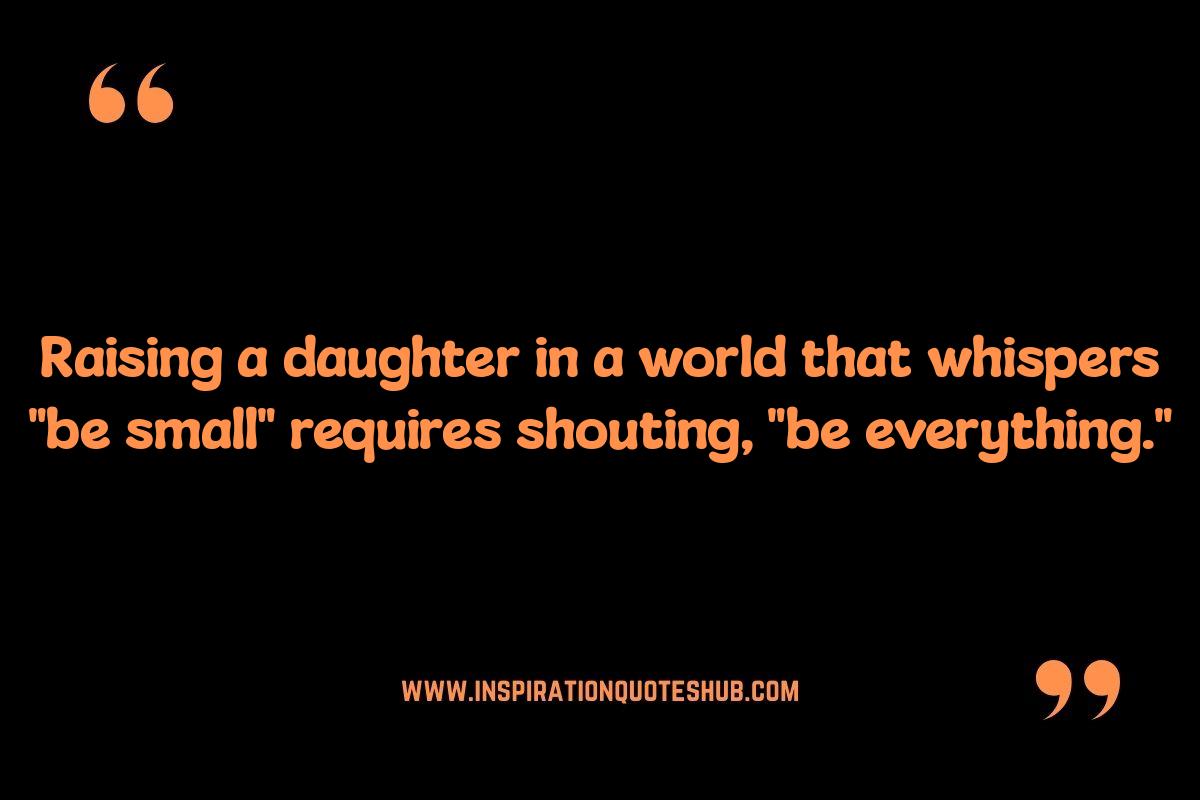 The Impact of Societal Expectations: Quotes About Raising a Daughter The Impact of Societal Expectations: Quotes About Raising a Daughter