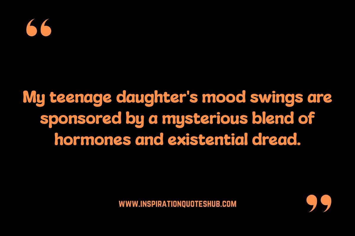 The Silent Treatment Expert: Funny Quotes About Teenage Daughter Moods The Silent Treatment Expert: Funny Quotes About Teenage Daughter Moods