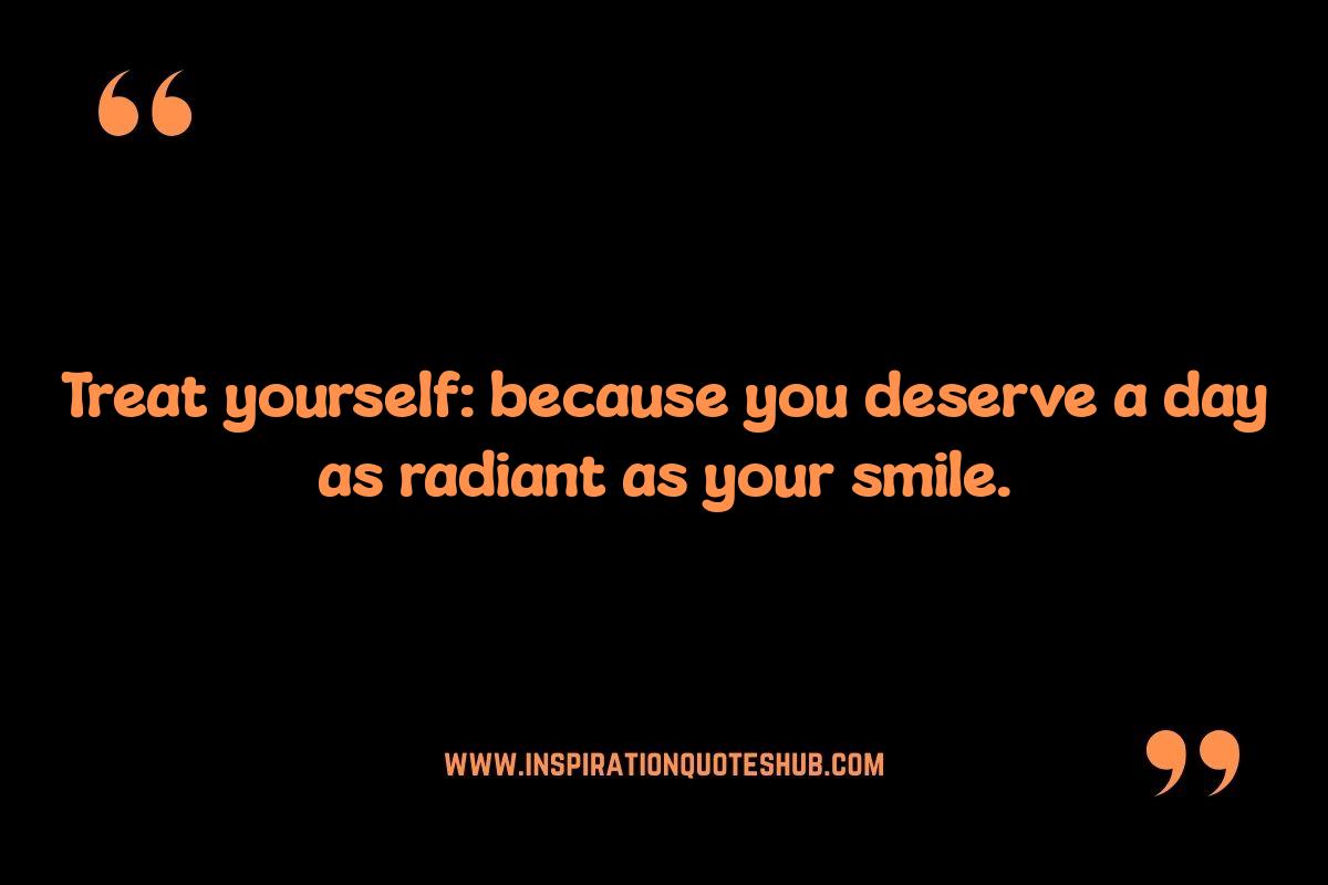 Treat Yourself Self Care Quotes: Inspiring a Relaxing Day Treat Yourself Self Care Quotes: Inspiring a Relaxing Day