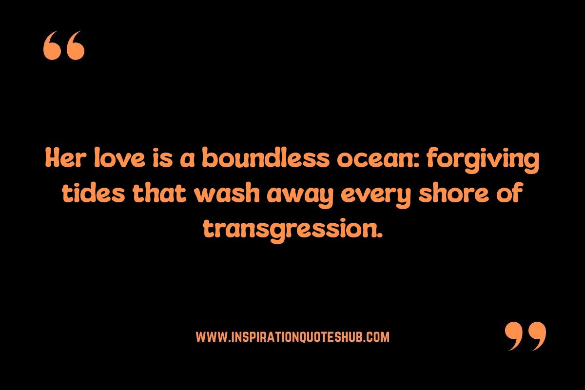 Unconditional Love Expressed: Mom Quotes on Forgiveness Unconditional Love Expressed: Mom Quotes on Forgiveness