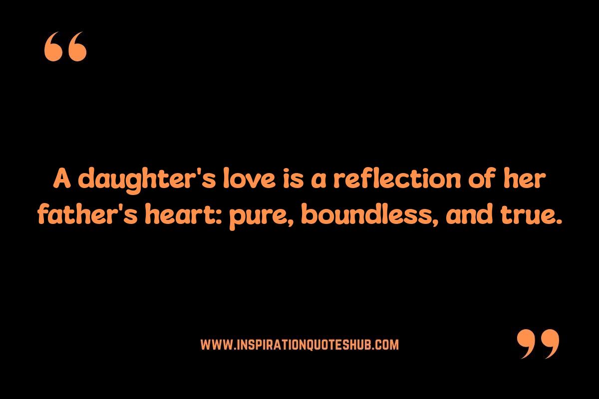Unconditional Love: Daddy and Daughter Quotes About Devotion Unconditional Love: Daddy and Daughter Quotes About Devotion