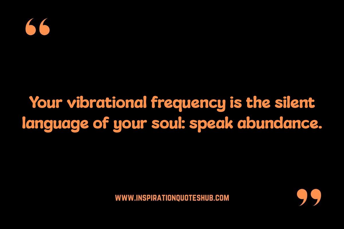 Vibrational Frequency Quotes: Manifesting Abundance and Success Vibrational Frequency Quotes: Manifesting Abundance and Success