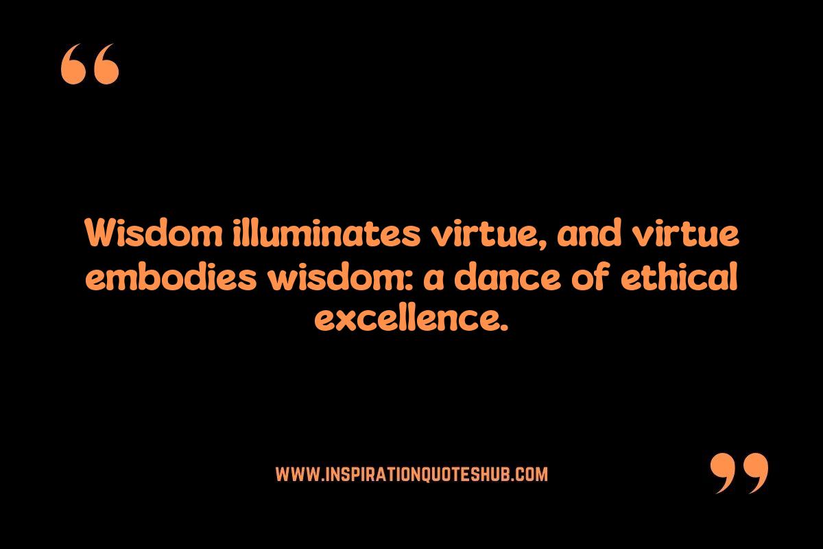 Virtue and Wisdom Quotes: Building a Better Self Virtue and Wisdom Quotes: Building a Better Self