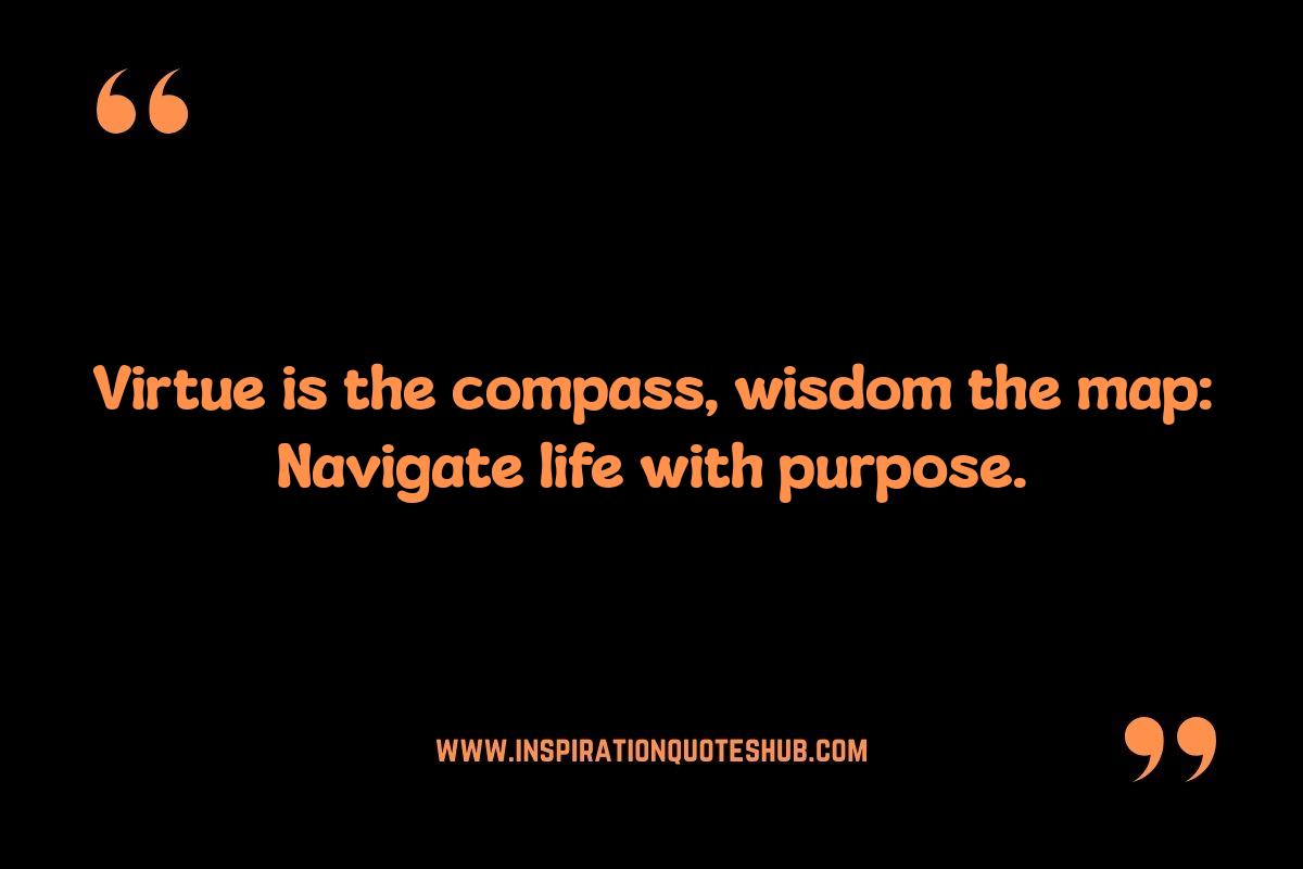 Virtue and Wisdom Quotes: Cultivating Inner Strength Virtue and Wisdom Quotes: Cultivating Inner Strength