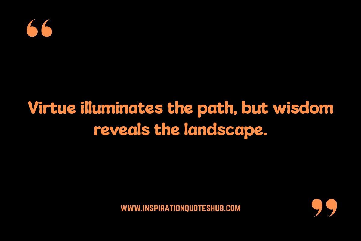Virtue and Wisdom Quotes: Guiding Principles for Life Virtue and Wisdom Quotes: Guiding Principles for Life