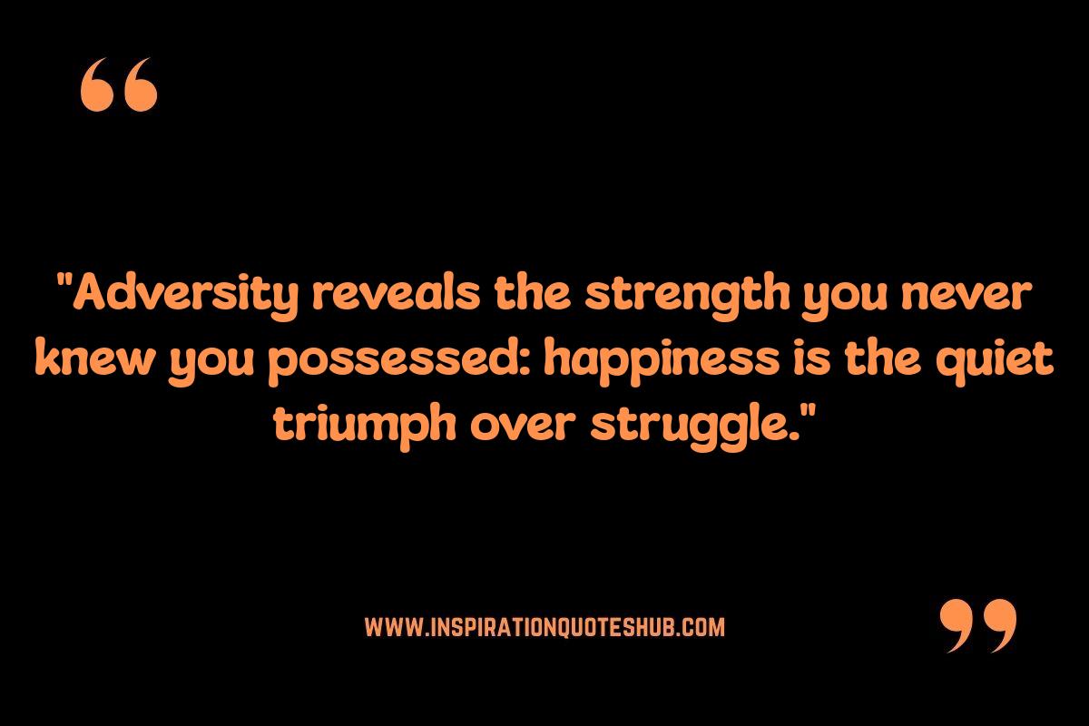 What is Happiness Quotes: Overcoming Adversity What is Happiness Quotes: Overcoming Adversity