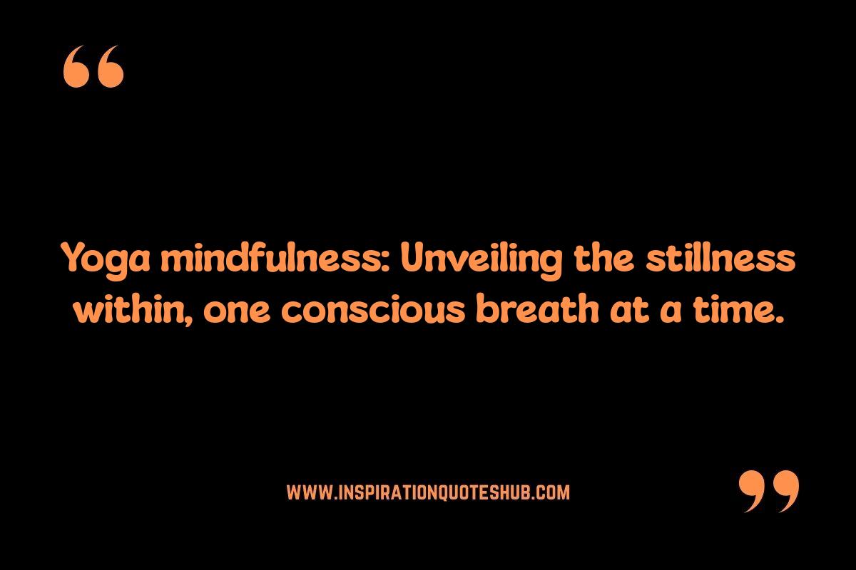 Yoga Mindfulness Quotes: Deepening Your Meditation with Wisdom Yoga Mindfulness Quotes: Deepening Your Meditation with Wisdom