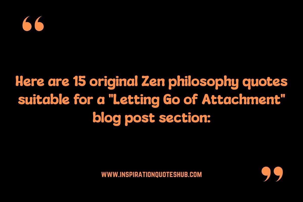 Zen Philosophy Quotes: Letting Go of Attachment Zen Philosophy Quotes: Letting Go of Attachment