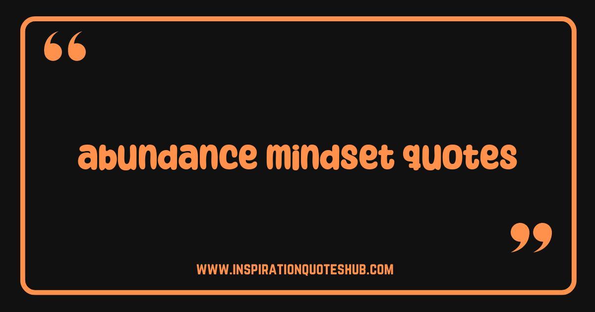 Best Abundance Mindset Quotes Unlock Limitless Potential and Manifest Success Best Abundance Mindset Quotes Unlock Limitless Potential and Manifest Success