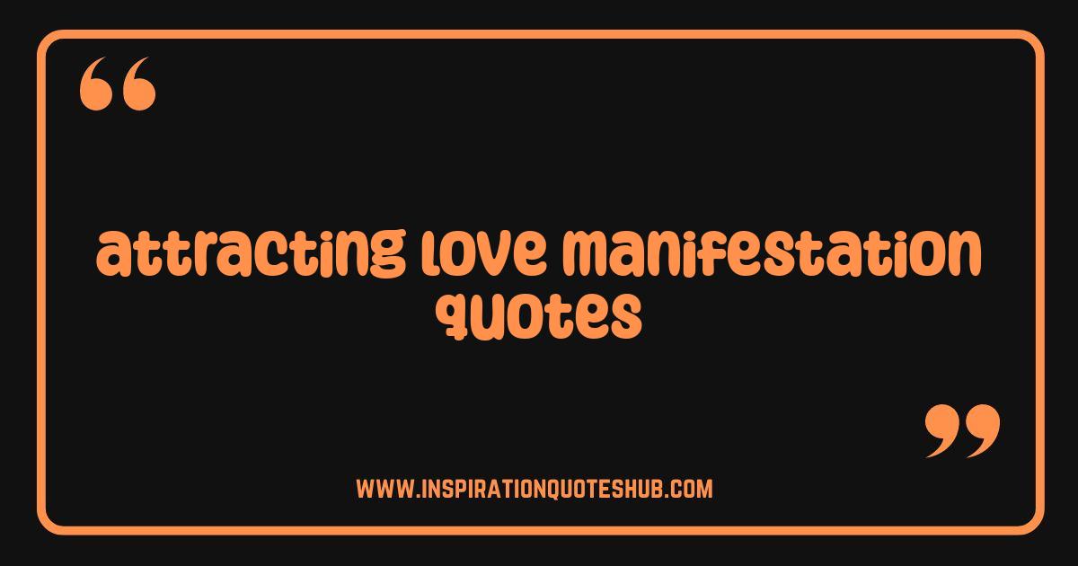 Best Attracting Love Manifestation Quotes That Will Magnetize Your Soulmate Best Attracting Love Manifestation Quotes That Will Magnetize Your Soulmate