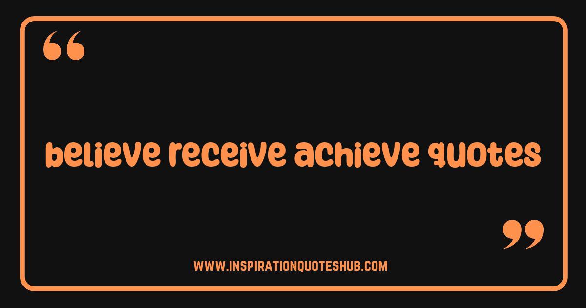 Best Believe Receive Achieve Quotes That Will Manifest Your Dreams Best Believe Receive Achieve Quotes That Will Manifest Your Dreams