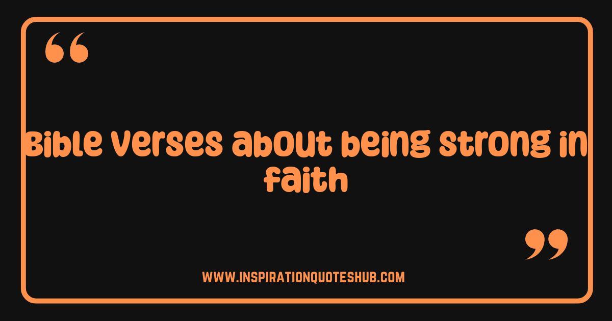 Best Bible Verses About Being Strong in Faith: Your Ultimate Guide Best Bible Verses About Being Strong in Faith: Your Ultimate Guide