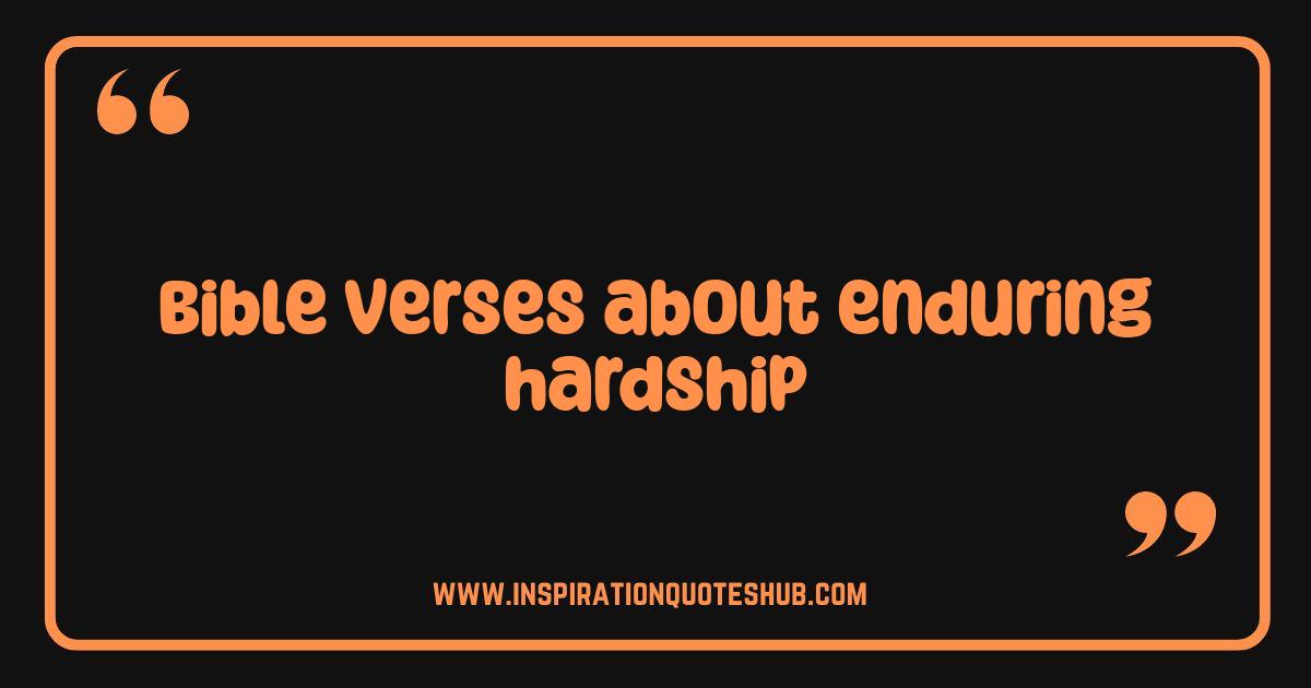 Best Bible Verses About Enduring Hardship Find Strength and Hope Now Best Bible Verses About Enduring Hardship Find Strength and Hope Now