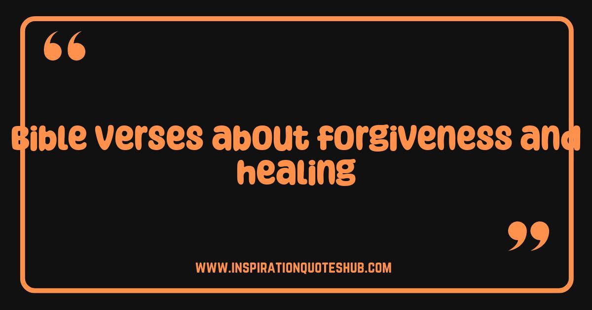 Best Bible Verses About Forgiveness and Healing Find Peace and Restoration Best Bible Verses About Forgiveness and Healing Find Peace and Restoration