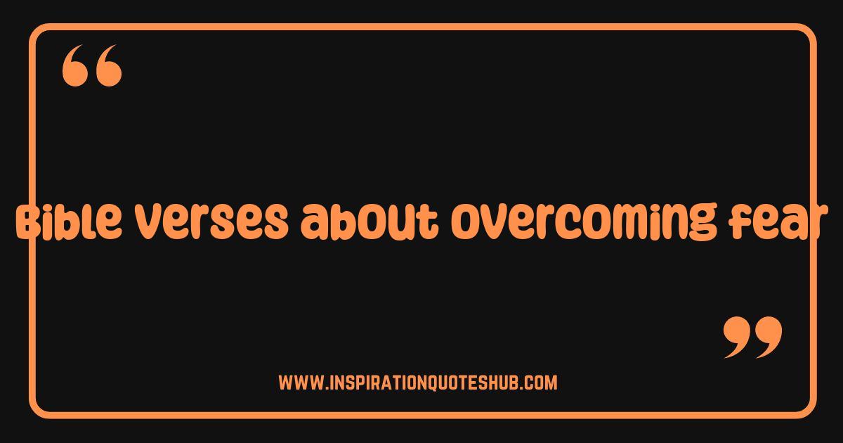 Best Bible Verses About Overcoming Fear Find Strength and Courage Now Best Bible Verses About Overcoming Fear Find Strength and Courage Now