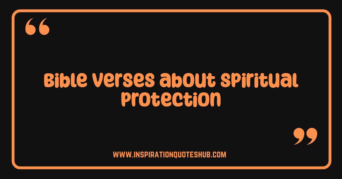 Best Bible Verses About Spiritual Protection: Your Shield Against the Unseen Best Bible Verses About Spiritual Protection: Your Shield Against the Unseen