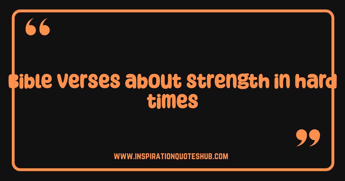 Best Bible Verses About Strength Conquer Hard Times With Faith Best Bible Verses About Strength Conquer Hard Times With Faith