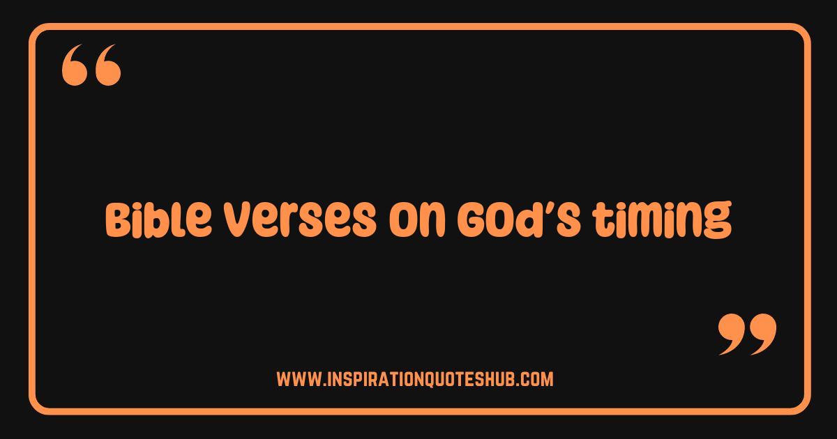 Best Bible Verses on God's Timing Trusting His Perfect Plan Best Bible Verses on God's Timing Trusting His Perfect Plan