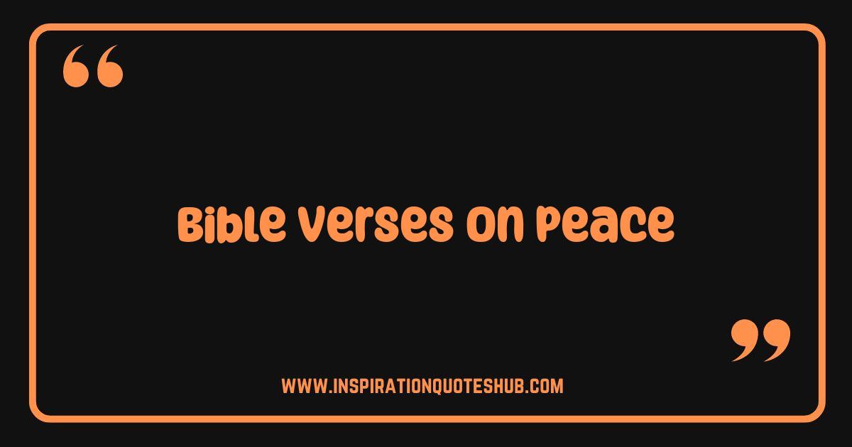Best Bible Verses on Peace Find Serenity and Strength in Scripture Best Bible Verses on Peace Find Serenity and Strength in Scripture