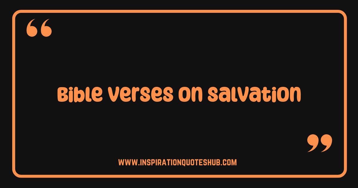 Best Bible Verses on Salvation Discovering God's Path to Eternal Life Best Bible Verses on Salvation Discovering God's Path to Eternal Life