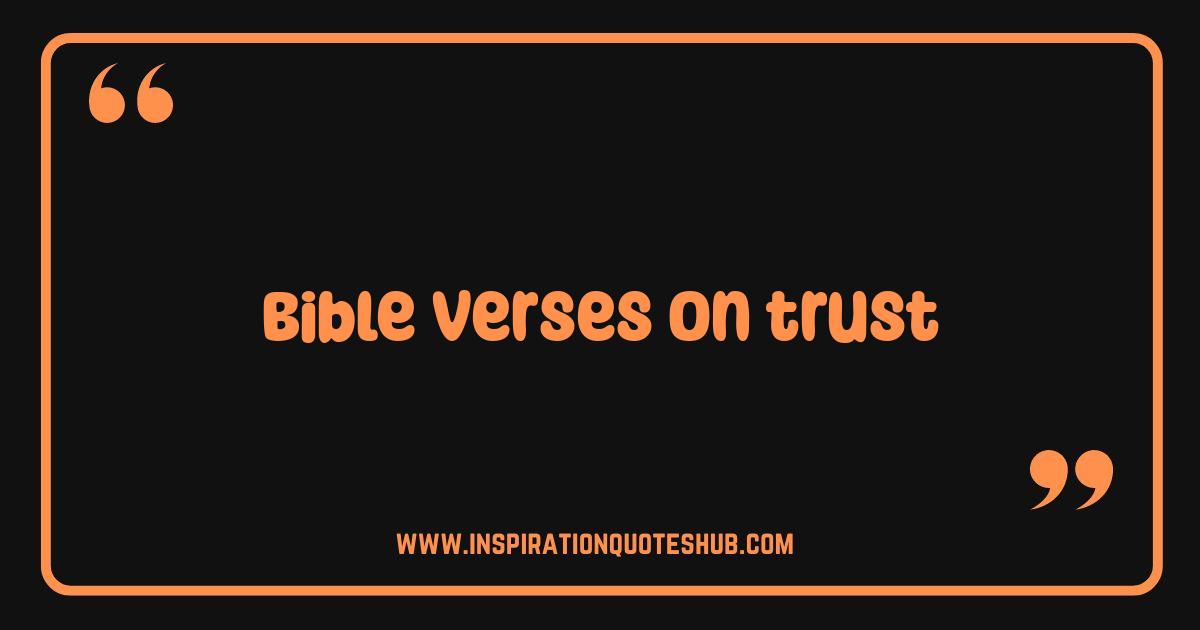 Best Bible Verses on Trust: Finding Strength and Hope in God's Promises Best Bible Verses on Trust: Finding Strength and Hope in God's Promises