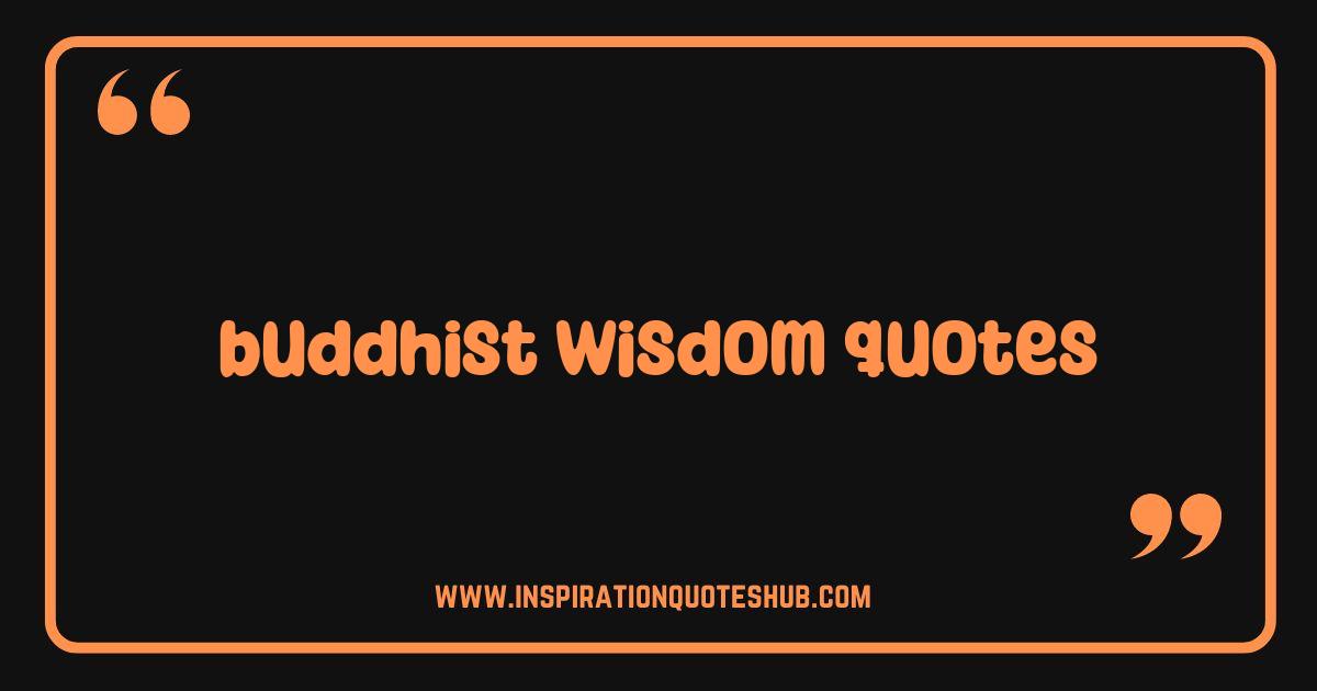 Best Buddhist Wisdom Quotes That Will Change Your Perspective Best Buddhist Wisdom Quotes That Will Change Your Perspective