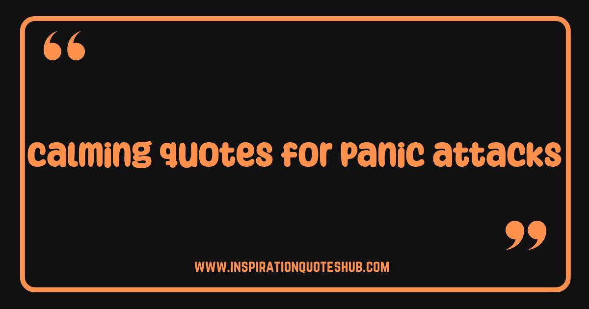 Best Calming Quotes For Panic Attacks Find Your Inner Peace Now Best Calming Quotes For Panic Attacks Find Your Inner Peace Now