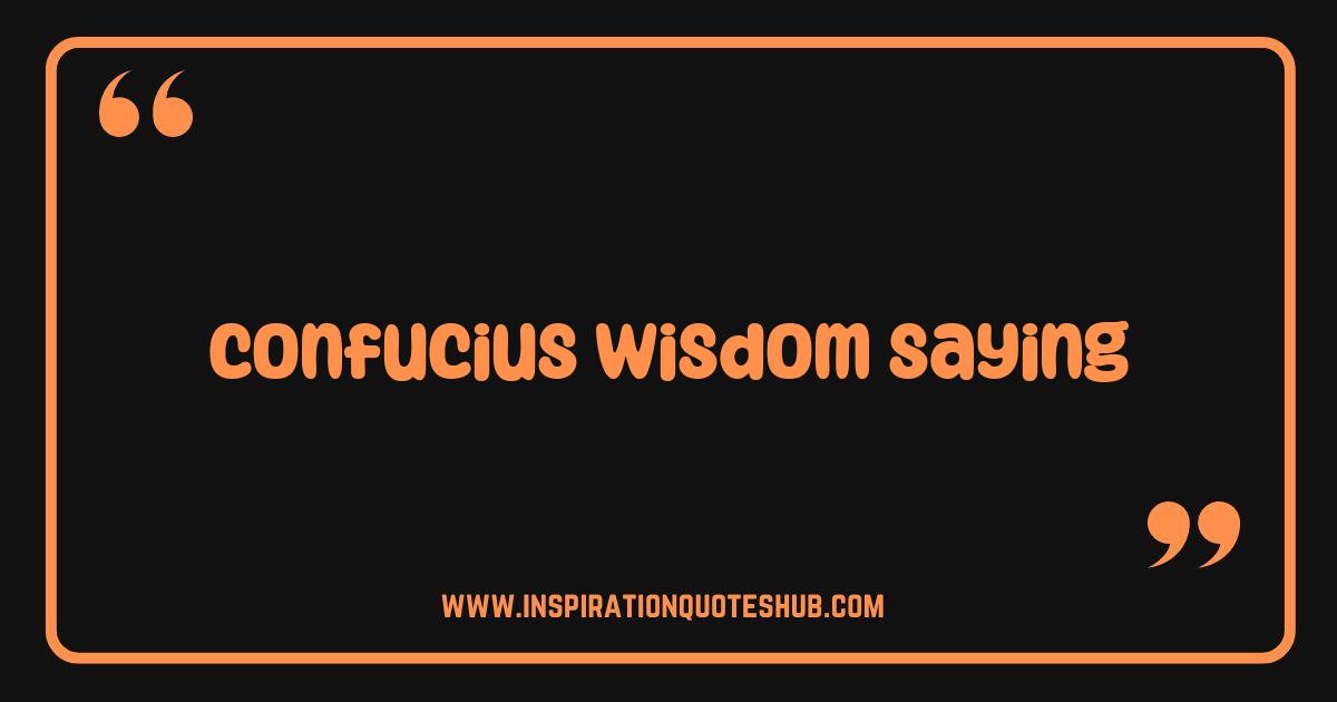 Best Confucius Wisdom Saying Unlock Ancient Secrets for Modern Life Best Confucius Wisdom Saying Unlock Ancient Secrets for Modern Life