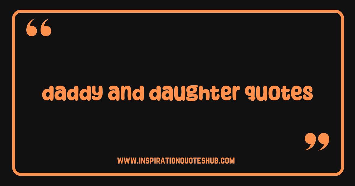 Best Daddy Daughter Quotes That Will Melt Your Heart Best Daddy Daughter Quotes That Will Melt Your Heart