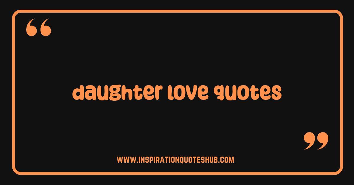 Best Daughter Love Quotes Heartwarming Sayings for Your Precious Girl Best Daughter Love Quotes Heartwarming Sayings for Your Precious Girl