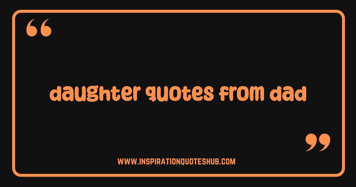 Best Daughter Quotes From Dad: Heartwarming Words & Inspiring Wisdom Best Daughter Quotes From Dad: Heartwarming Words & Inspiring Wisdom