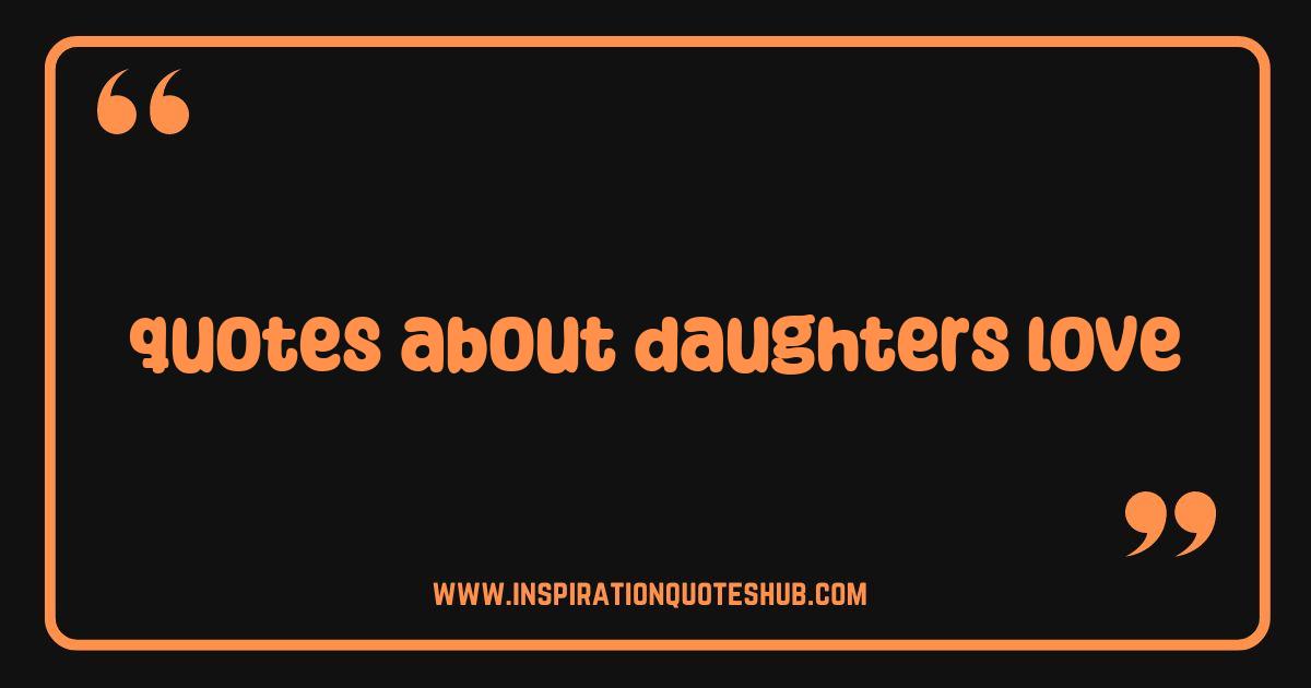 Best Daughters Love Quotes That Will Melt Your Heart Best Daughters Love Quotes That Will Melt Your Heart