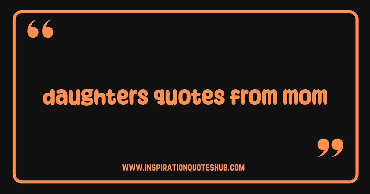 Best Daughters Quotes From Mom: Heartfelt Words That Will Make You Smile Best Daughters Quotes From Mom: Heartfelt Words That Will Make You Smile